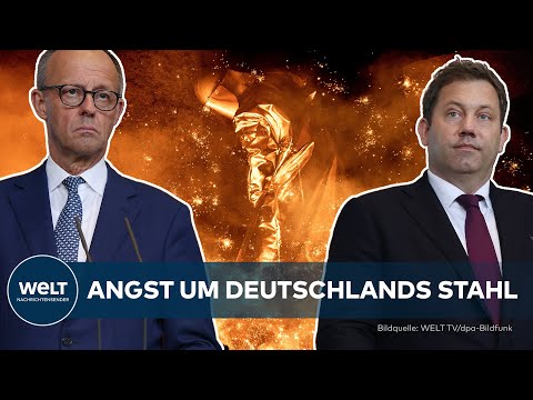 SCHUTZ FÜR DEUTSCHEN STAHL: Merz sagt adieu zu offenen Märkten - "Die Zeiten sind leider vorbei"