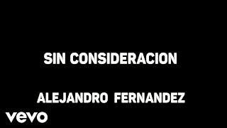 Alejandro Fernández - Sin Consideración (Karaoke)