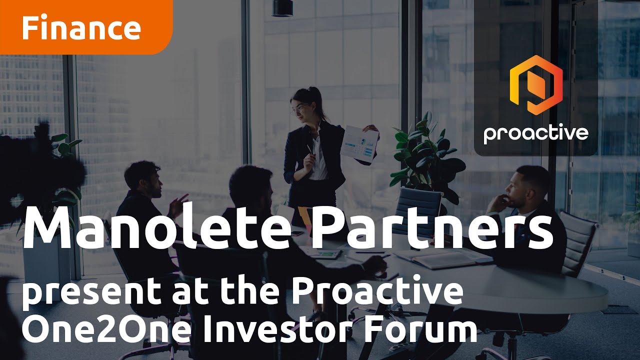 Manolete Partners present at the Proactive One2One Investor Forum - October 26th