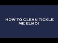 How To Clean Tickle Me Elmo