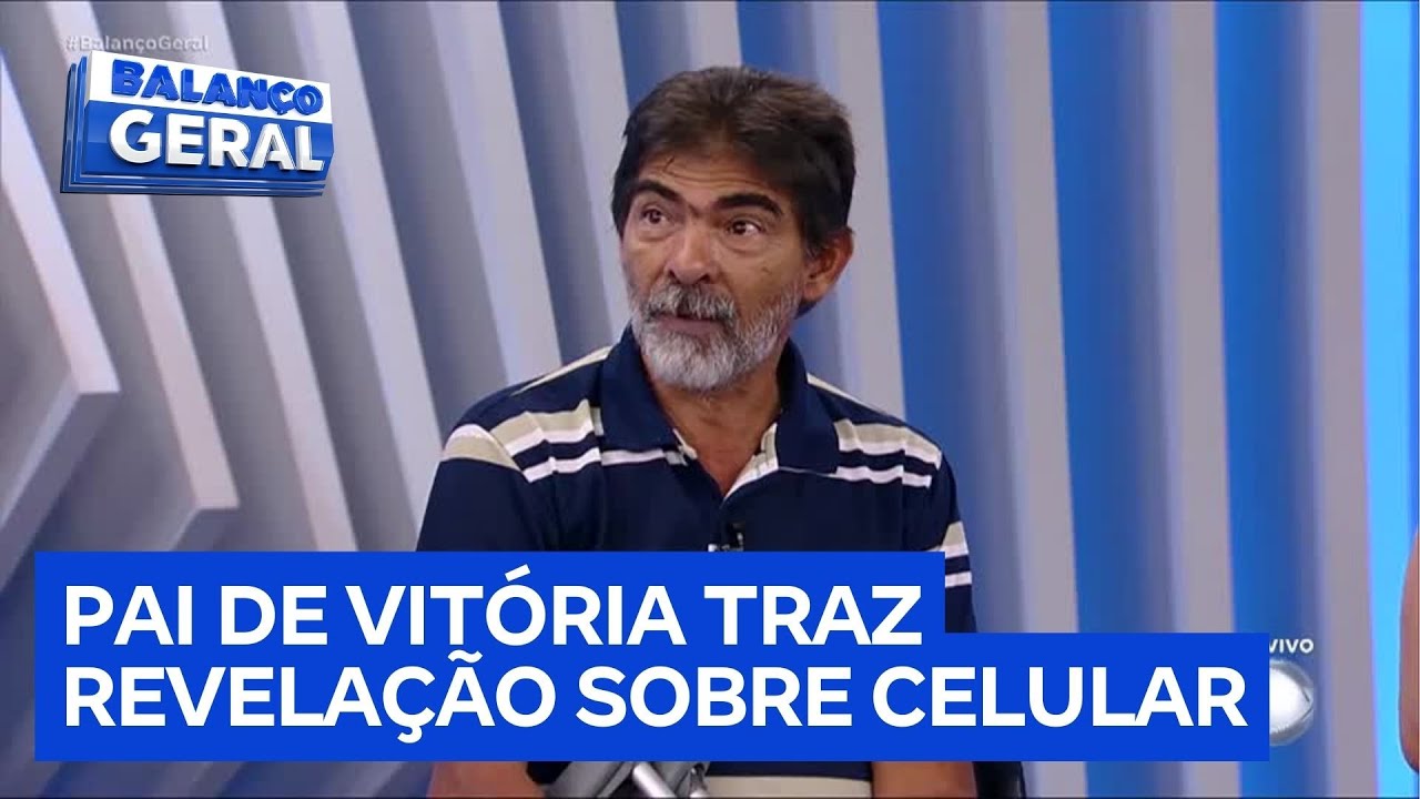 Pai de Vitória diz que, dias depois da jovem desaparecer, ligou para seu celular e foi atendido