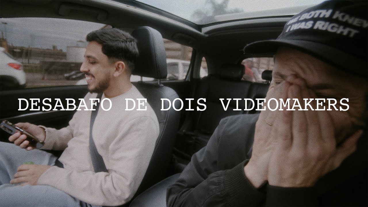 DESABAFO DE DOIS VIDEOMAKERS