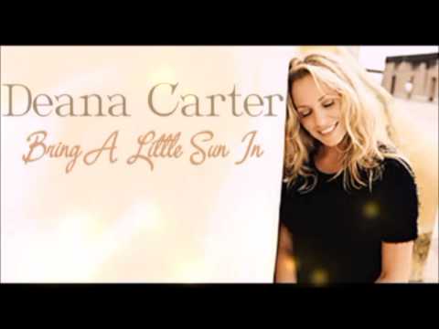 Deana Carter - Bring A LIttle Sun In