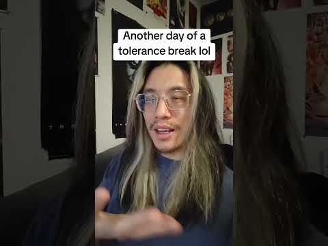 Another day of a tolerance break done!