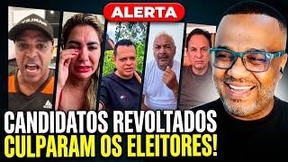 REVOLTADOS! CANDIDATOS DERROTADOS DETONAM OS ELEITORES APÓS DERROTA NAS URNAS!