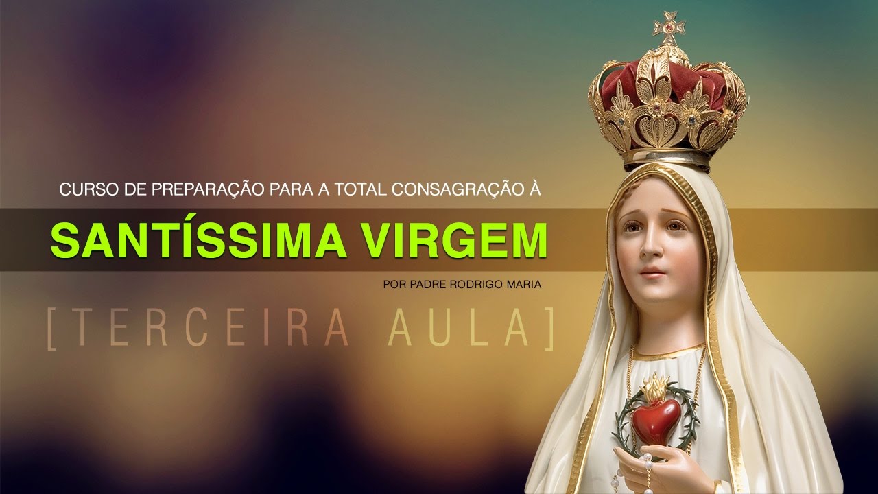 [Terceira Aula] Primeiro Capítulo: Os Fundamentos da Total Consagração | Curso da Total Consagração