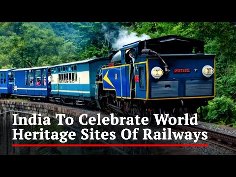 India Vows To Celebrate World Heritage Sites Of Railways