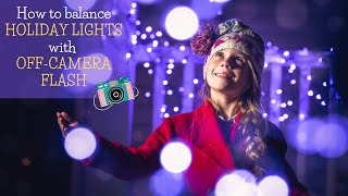 How to balance Holiday Lights with Off-Camera Flash