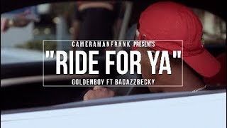 GoldenBoy Ft BadAzzBecky - Ride For Ya (Official Music Video) Shot By @CameraManFrank