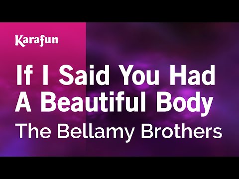 If I Said You Had A Beautiful Body - The Bellamy Brothers | Karaoke Version | KaraFun