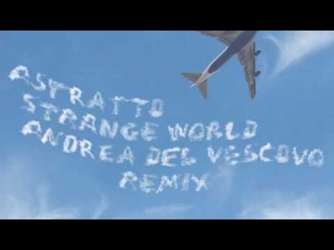 Astratto - Strange World (Andrea del Vescovo Mix)