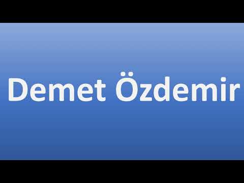 How to Pronounce Demet Ozdemir