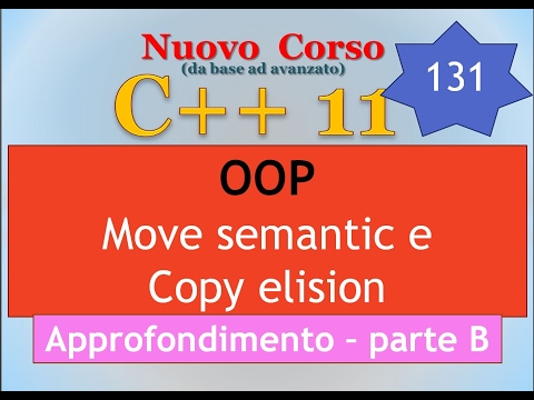 Nuovo Corso C++11 ITA 131 (APPROFONDIMENTO): move semantic / copy elision - parte B
