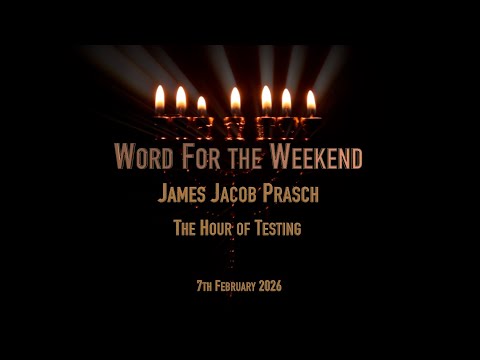 Word for the Weekend, With James Jacob Prasch - The Hour of Testing.
