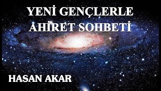 Hasan Akar - Yeni Gençlerle Ahiret Sohbeti