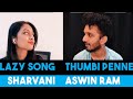 Lazy Song X Thumbi Penne ️ Iamaswinram