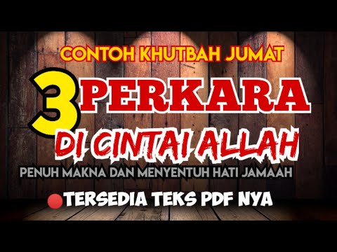 Khutbah Jum'at singkat. Tiga Perkara Yang Di cintai Allah