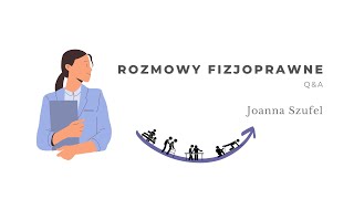 Rozmowy fizjoprawne. Joanna Szufel