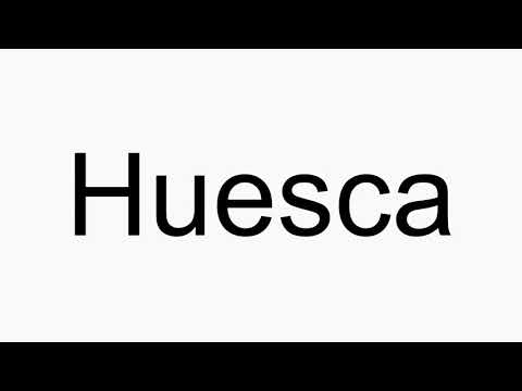 How to pronounce Huesca