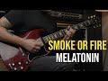 Smoke or Fire - Melatonin (Guitar Cover)