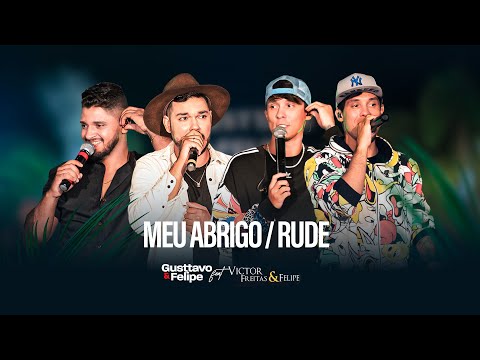 Gusttavo e Felipe feat Victor Freitas e Felipe - Meu Abrigo / Rude