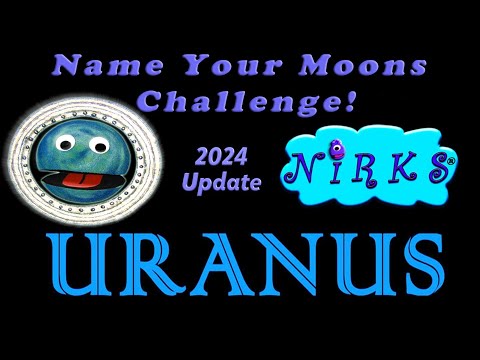Uranus has 28 Moons! Name Your Moons Challenge! 2024 Update – Space / Astronomy from The Nirks