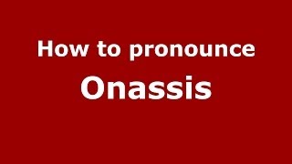 How to pronounce Onassis