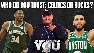 Who Do You Trust?: Celtics Or Bucks? | I'm Not Gon Hold You #INGHY
