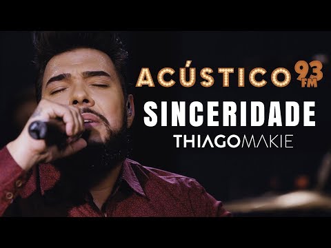 Thiago Makie - SINCERIDADE - Acústico 93 - AO VIVO - 2019