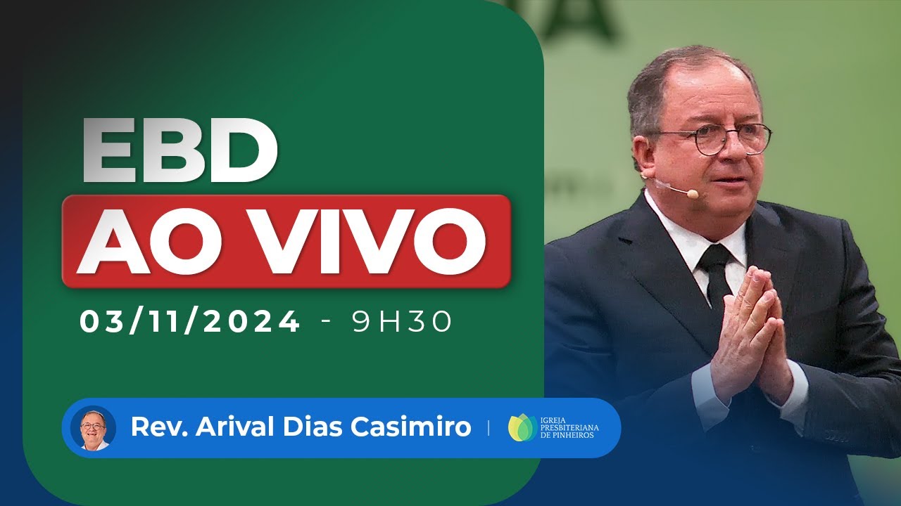 EBD | 03/11/24 |  AO VIVO - Igreja Presbiteriana de Pinheiros | Pr. Arival Dias Casimiro
