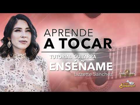 Tutorial Guitarra Acústica- Enséñame- Lizzette Sanchez