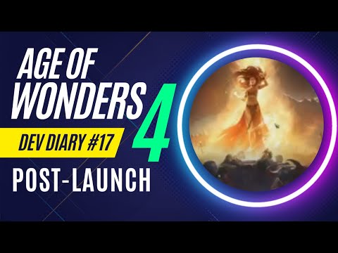 Age of Wonders 4 - Dev Diary 17 - Post Launch