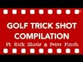 Golf Trick Shot Compilation Ft Rick Shiels & Peter ...