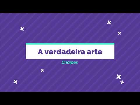 A Verdadeira Arte - Dnaipes