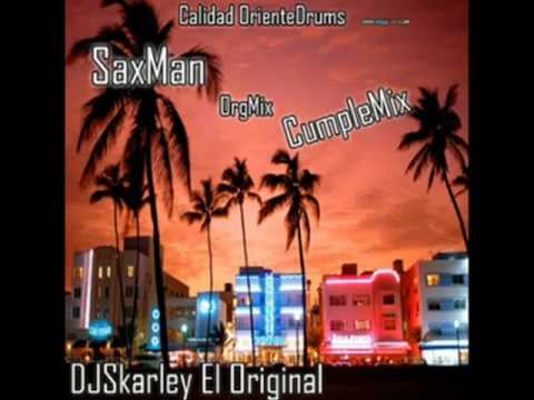 Dj Skarley - SaxMan (Original Cumple Mix) (HD)