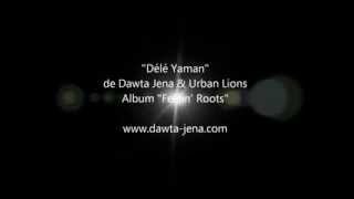 Délé Yaman - Dawta Jena & Urban Lions - chant traditionnel, Arménie, reggae version