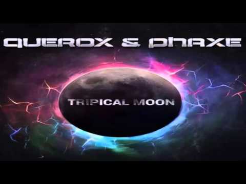 Phaxe & Querox - Tripical Moon
