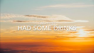 Download lagu Two Feet - Had Some Drinks - Lyrics mp3 Download lagu Two Feet - Had Some Drinks - Lyrics mp3