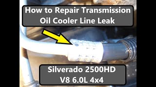 Transmission Oil Cooler Line Leak Repair on a 2010 Silverado 2500HD 6.0L V8 4x4