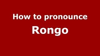How to pronounce Rongo