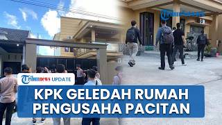 Rumah Pengusaha Pacitan Digerebek KPK Selama 3 Jam, Diduga Terkait Korupsi Bupati Ponorogo Non Aktif