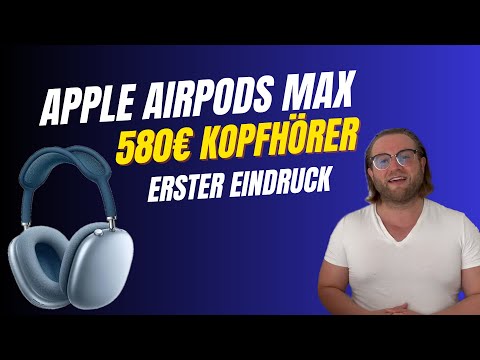 Apple AirPods Max - First impressions of the €580 headphones!!