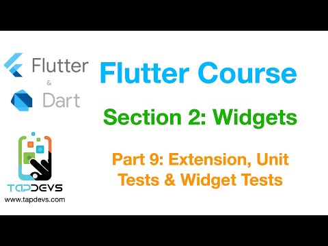 Flutter Course — Section 2: Widgets — Part 9 : Extensions , Unit Tests and Widget Tests