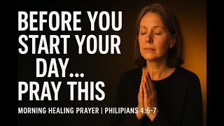 Start Your Day with God’s Calm Presence | Morning Healing Prayer for Peace 🙏 | Philippians 4:6–7