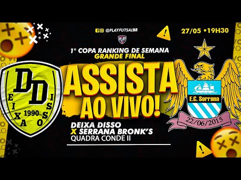 Deixa Disso v Serrana Bronk's | Grande Final da 1ª Copa Ranking de Semana 2022 (PRATA) | AO VIVO