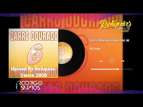 Carro Dourado Dance Vol. 06 - Dj Celso (Exclusivo Do Canal)