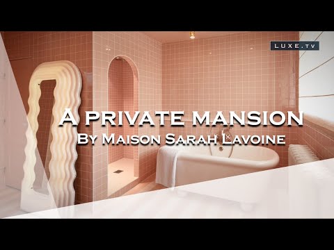 Maison Sarah Lavoine - A private mansion in Lille, France - LUXE.TV
