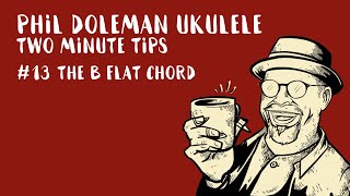 Two Minute Tips for Ukulele: #13 The Bb Chord