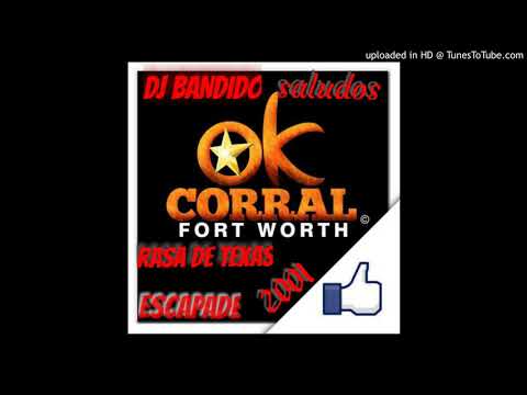 MIX NORTEÑAS OK CORRAL ESCAPADE 2001  DJ BANDIDO