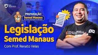 Concurso Semed Manaus: Legislação Específica com prof. Renato Velas
